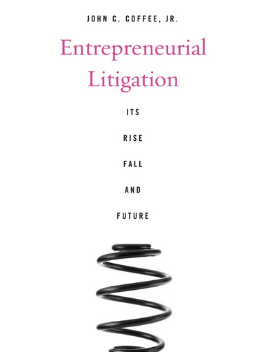 Book Review: ‘Entrepreneurial Litigation: Its Rise, Fall, and Future’ by John C. Coffee (Harvard 2015)